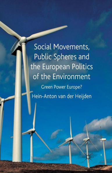 Social Movements, Public Spheres and the European Politics of Environment: Green Power Europe?