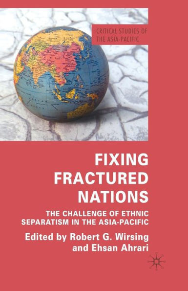 Fixing Fractured Nations: the Challenge of Ethnic Separatism Asia-Pacific