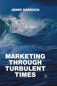 Title: Marketing Through Turbulent Times, Author: Jenny Darroch