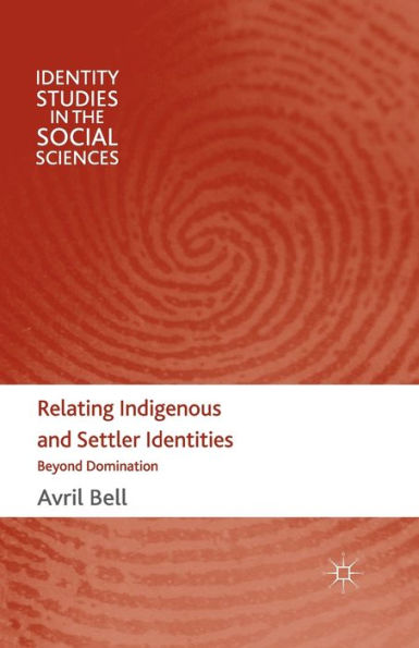 Relating Indigenous and Settler Identities: Beyond Domination