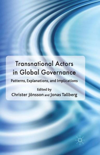 Transnational Actors Global Governance: Patterns, Explanations and Implications