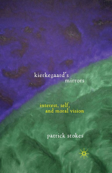 Kierkegaard's Mirrors: Interest, Self, and Moral Vision