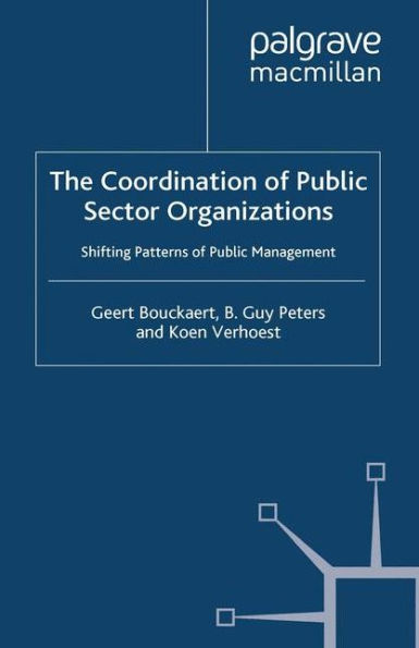 The Coordination of Public Sector Organizations: Shifting Patterns Management