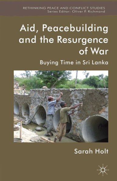 Aid, Peacebuilding and the Resurgence of War: Buying Time in Sri Lanka