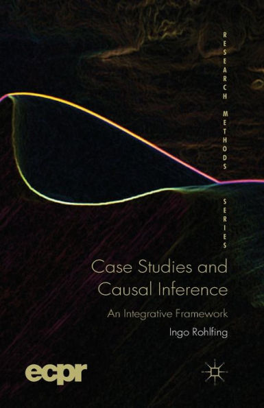 Case Studies and Causal Inference: An Integrative Framework