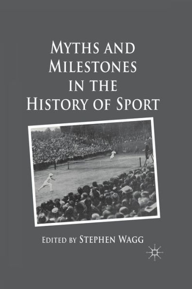 Myths and Milestones the History of Sport