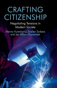 Title: Crafting Citizenship: Negotiating Tensions in Modern Society, Author: M. Hurenkamp