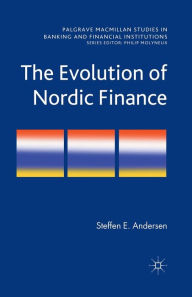 Title: The Evolution of Nordic Finance, Author: Steffen Elkiïr Andersen