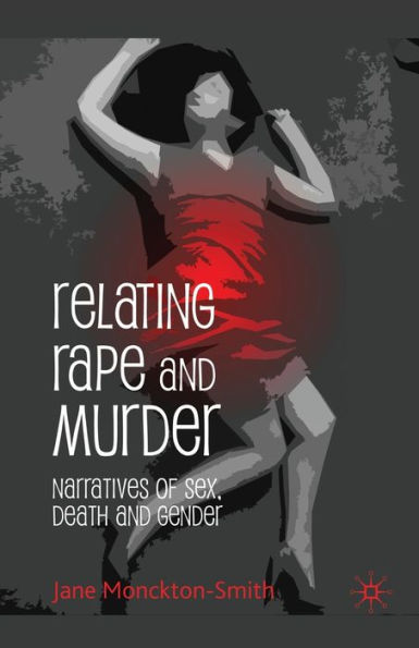 Relating Rape and Murder: Narratives of Sex, Death Gender