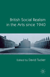 Title: British Social Realism in the Arts since 1940, Author: D. Tucker