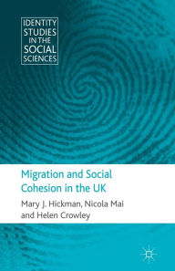 Title: Migration and Social Cohesion in the UK, Author: M. Hickman