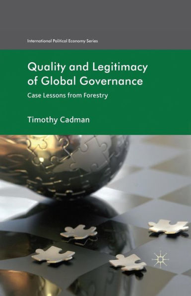 Quality and Legitimacy of Global Governance: Case Lessons from Forestry