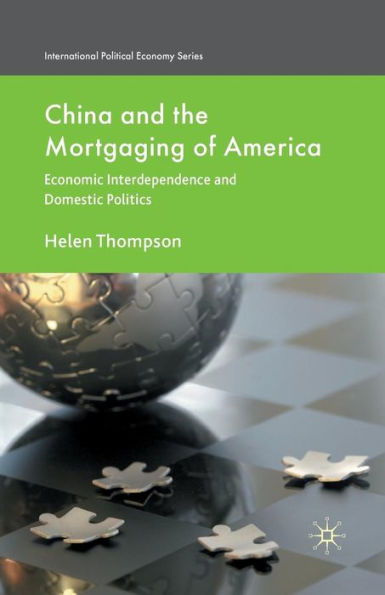China and the Mortgaging of America: Economic Interdependence and Domestic Politics