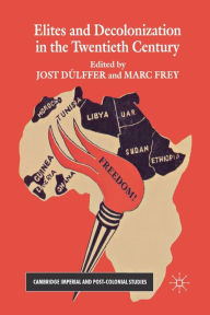 Title: Elites and Decolonization in the Twentieth Century, Author: Jost Dïlffer