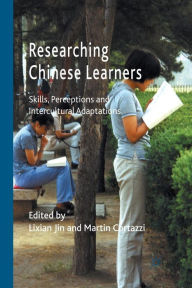 Title: Researching Chinese Learners: Skills, Perceptions and Intercultural Adaptations, Author: L. Jin