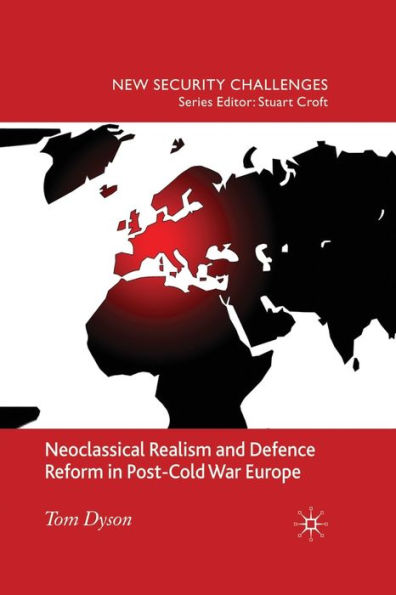 Neoclassical Realism and Defence Reform Post-Cold War Europe