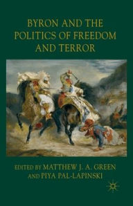 Title: Byron and the Politics of Freedom and Terror, Author: Piya Pal-Lapinski