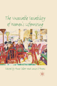 Title: The Unsociable Sociability of Women's Lifewriting, Author: A. Collett