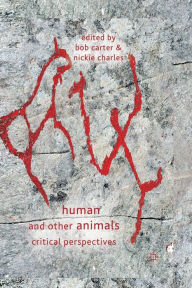 Title: Human and Other Animals: Critical Perspectives, Author: Bob Carter