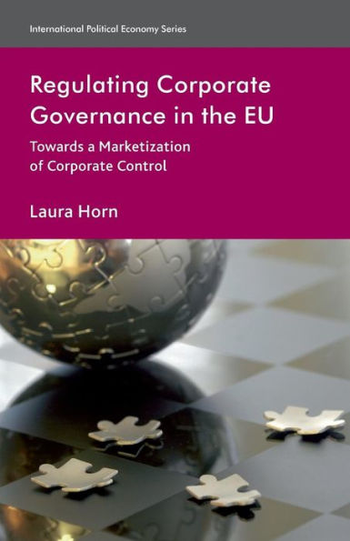 Regulating Corporate Governance the EU: Towards a Marketization of Control