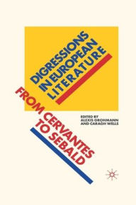 Title: Digressions in European Literature: From Cervantes to Sebald, Author: A. Grohmann