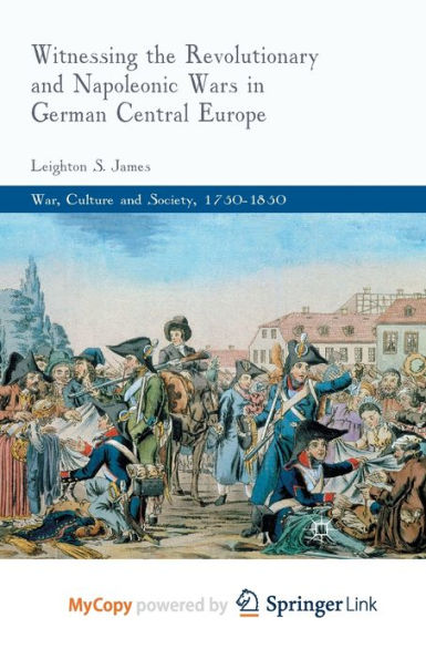 Witnessing the Revolutionary and Napoleonic Wars German Central Europe