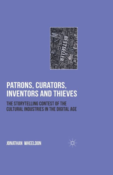 Patrons, Curators, Inventors and Thieves: the Storytelling Contest of Cultural Industries Digital Age