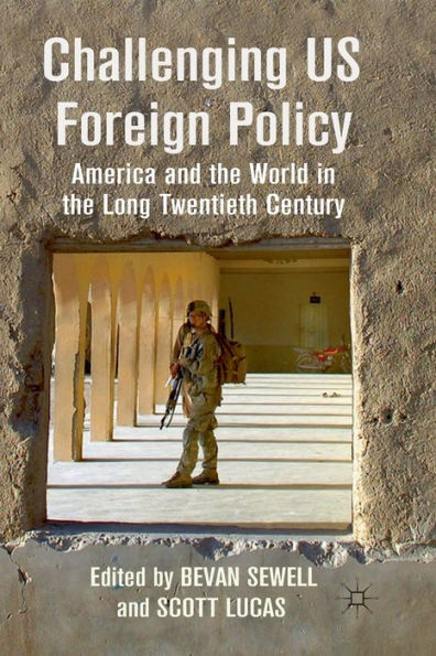 Challenging US Foreign Policy: America and the World Long Twentieth Century