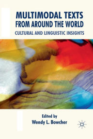 Title: Multimodal Texts from Around the World: Cultural and Linguistic Insights, Author: W. Bowcher