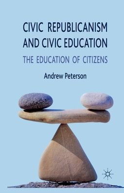 Civic Republicanism and Education: The Education of Citizens