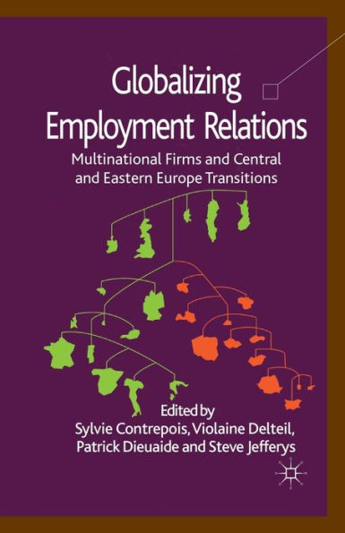 Globalizing Employment Relations: Multinational Firms and Central Eastern Europe Transitions