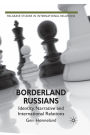 Borderland Russians: Identity, Narrative and International Relations