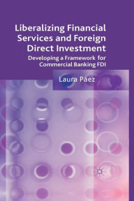 Title: Liberalizing Financial Services and Foreign Direct Investment: Developing a Framework for Commercial Banking FDI, Author: L. Pïez