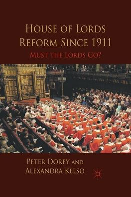 House of Lords Reform Since 1911: Must the Go?