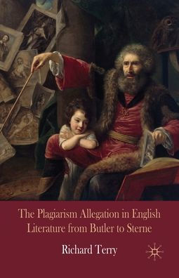 The Plagiarism Allegation English Literature from Butler to Sterne