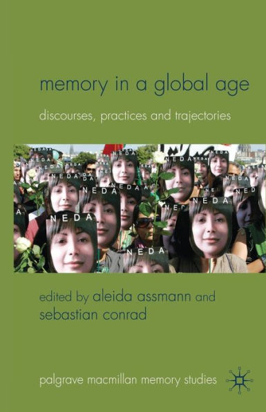 Memory a Global Age: Discourses, Practices and Trajectories