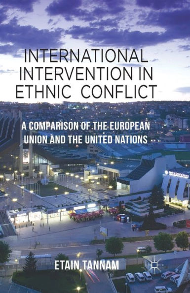 International Intervention Ethnic Conflict: A Comparison of the European Union and United Nations