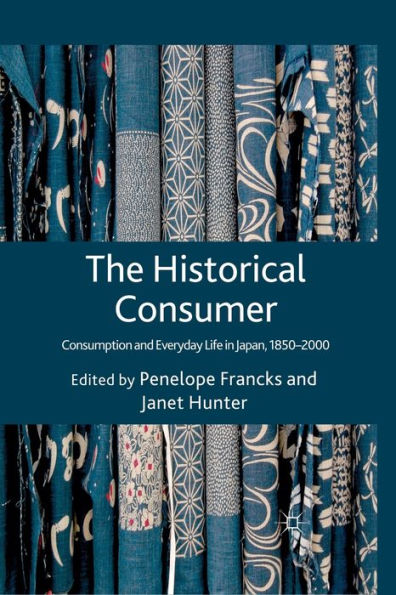 The Historical Consumer: Consumption and Everyday Life in Japan, 1850-2000