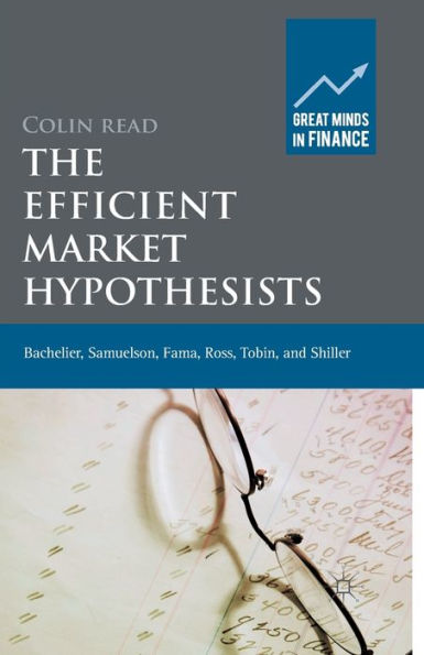 The Efficient Market Hypothesists: Bachelier, Samuelson, Fama, Ross, Tobin and Shiller