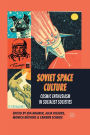 Soviet Space Culture: Cosmic Enthusiasm in Socialist Societies