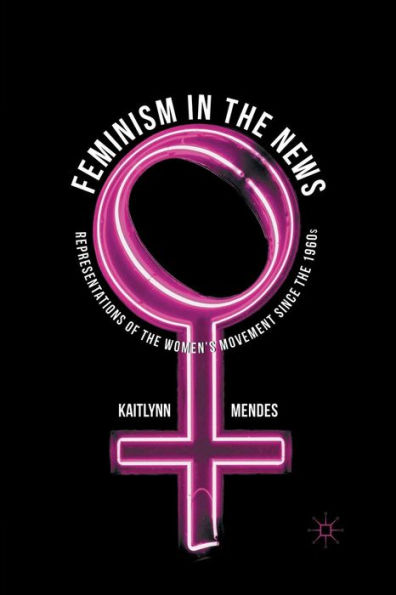 Feminism the News: Representations of Women's Movement Since 1960s