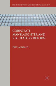 Title: Corporate Manslaughter and Regulatory Reform, Author: P. Almond