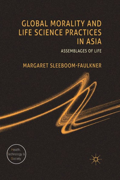 Global Morality and Life Science Practices Asia: Assemblages of