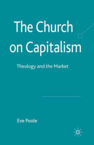 Title: The Church on Capitalism: Theology and the Market, Author: Eve Poole