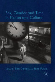 Title: Sex, Gender and Time in Fiction and Culture, Author: B. Davies