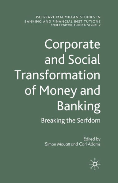 Corporate and Social Transformation of Money Banking: Breaking the Serfdom