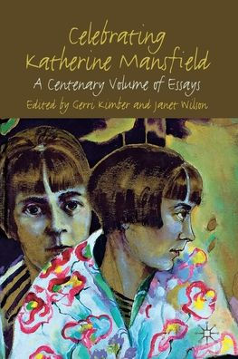 Celebrating Katherine Mansfield: A Centenary Volume of Essays