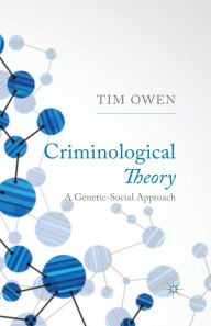 Title: Criminological Theory: A Genetic-Social Approach, Author: T. Owen