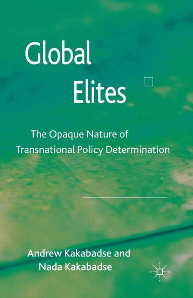 Global Elites: The Opaque Nature of Transnational Policy Determination