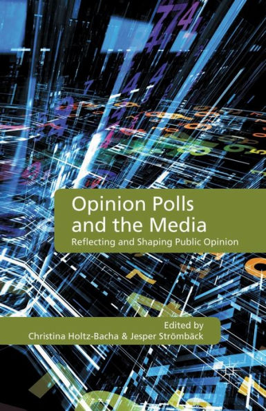 Opinion Polls and the Media: Reflecting Shaping Public